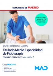 Titulado Medio Especialidad de Fisioterapia (Grupo II). Temario específico volumen 3. Comunidad Autónoma de Madrid de Ed. MAD