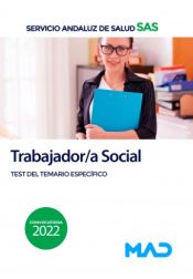 Trabajador/a Social del Servicio Andaluz de Salud. Test del temario específico. Servicio Andaluz de Salud (SAS) de Ed. MAD