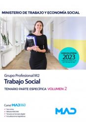 Trabajo Social (Grupo Profesional M2). Temario parte específica volumen 2. Ministerio de Trabajo y Economía Social de Ed. MAD
