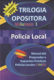 TRILOGÍA OPOSITORA. INICIACIÓN A SUPUESTOS PRÁCTICOS POLICÍA LOCAL de Pedro Meléndez Ridao