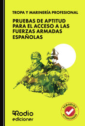TROPA Y MARINERÍA PROFESIONAL. Pruebas de aptitud para el acceso a las Fuerzas Armadas Españolas de Ediciones Rodio