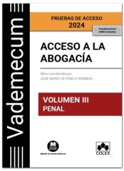 Vademecum Acceso a la abogacía. Volumen III. Parte específica penal. Pruebas de acceso 2024 de Editorial Colex