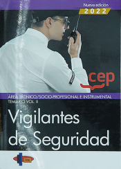 Vigilantes de Seguridad. Área Técnico/Socio-Profesional e Instrumental. Temario Vol. II. Manuales de Editorial CEP