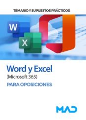 Word y Excel (Microsoft 365) para oposiciones. Temario y supuestos prácticos de Ed. MAD